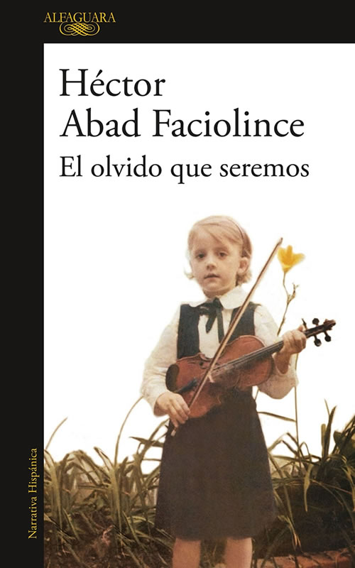 Portada de "El olvido que seremos", de Héctor Abad Faciolince