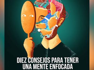Diez consejos para tener una mente enfocada