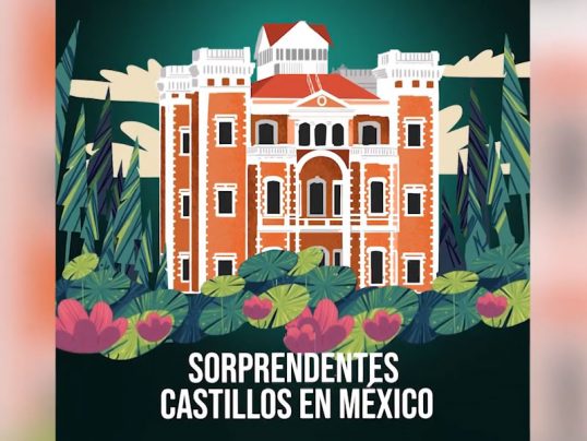 Sorprendentes castillos de México