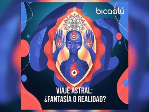 Viaje astral: ¿fantasía o realidad?